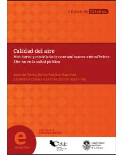 Calidad del aire: Monitoreo y modelado de contaminantes atmosféricos. Efectos en la salud pública