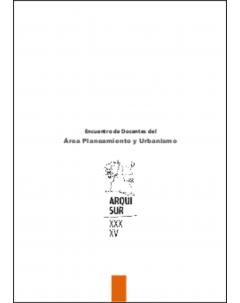 Encuentro de Docentes del Área Planeamiento y Urbanismo: Arquisur 2015. La Plata, Argentina 16 y 17 de septiembre