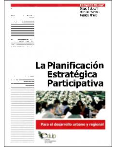 La planificación estratégica participativa: Para el desarrollo urbano y regional