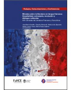 Miradas sobre la literatura en lengua francesa: Hospitalidad, extranjería, revolución y diálogos culturales. XXX Jornadas de Literatura Francesa y Francófona