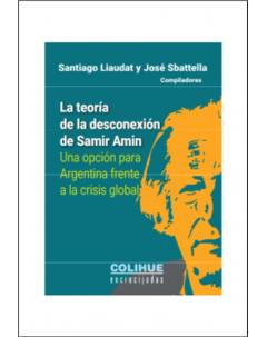 La teoría de la desconexión de Samir Amin: Una opción para Argentina frente a la crisis global