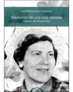 Memorias de una vida rebelde: Retrato de Reyna Diez