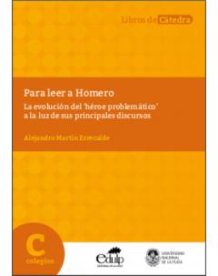 Para leer a Homero: La evolución del ‘héroe problemático’ a la luz de sus principales discursos