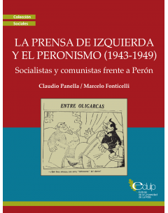 La prensa de izquierda y el peronismo (1943-1949): Socialistas y comunistas frente a Perón