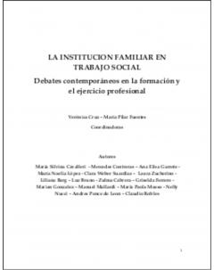 La institución familiar en trabajo social: Debates contemporáneos en la formación y el ejercicio profesional