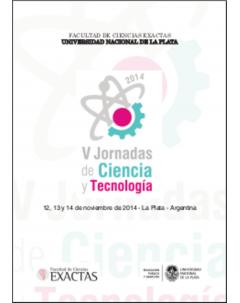 Libro de resúmenes de las V Jornadas de Ciencia y Tecnología de la Facultad de Ciencias Exactas de la Universidad Nacional de La Plata: 12-14 Noviembre de 2014