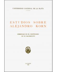 Estudios sobre Alejandro Korn: Homenaje en el centenario de su nacimiento