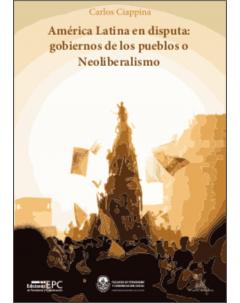 América Latina en disputa gobiernos de los pueblos o neoliberalismo