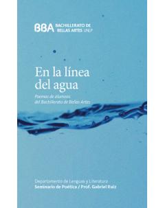 En la línea del agua: Poemas de alumnos del Bachillerato de Bellas Artes de la Universidad Nacional de La Plata