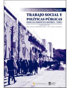 Trabajo social y políticas públicas desde una perspectiva histórica: Tomo I