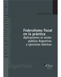 Federalismo fiscal en la práctica: Aplicaciones al sector público argentino y ejercicios teóricos
