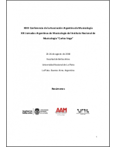 Resúmenes de la XXIII Conferencia de la Asociación Argentina de Musicología y XIX Jornadas Argentinas de Musicología del Instituto Nacional de Musicología "Carlos Vega"