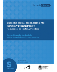 Filosofía social: reconocimiento, justicia y redistribución: Manuscritos de Héctor Arrese Igor