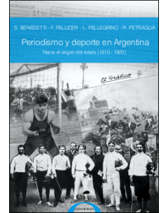 Periodismo y deporte en Argentina: Hacia el origen del relato, 1810-1925