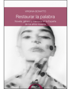Restaurar la palabra: Novela, género y memoria en la España de los años noventa. Eduardo Mendicutti, Rosa Regàs y Rosa Montero
