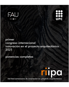 Primer Congreso de Innovación en Proyecto Arquitectónico: 2021, ponencias completas