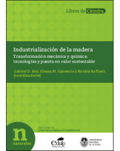 Industrialización de la madera: Transformación mecánica y química: tecnologías y puesta en valor sustentable