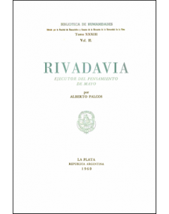 Rivadavia: Ejecutor del pensamiento de Mayo