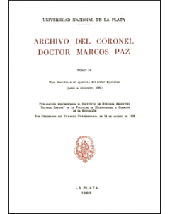 Archivo del Coronel Doctor Marcos Paz: Tomo IV. Vice Presidente en ejercicio del Poder Ejecutivo (junio a diciembre 1865)