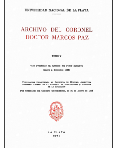 Archivo del Coronel Doctor Marcos Paz: Tomo V. Vice Presidente en ejercicio del Poder Ejecutivo (enero a diciembre 1866)