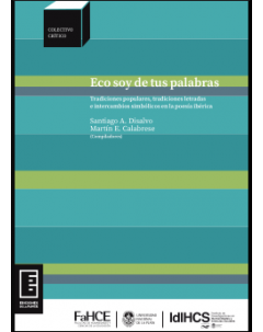 Eco soy de tus palabras: Tradiciones populares, tradiciones letradas e intercambios simbólicos en la poesía ibérica