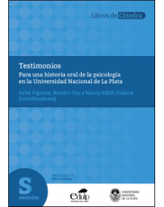 Testimonios: Para una historia oral de la psicología en la Universidad Nacional de La Plata