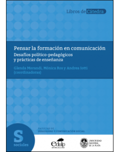 Pensar la formación en comunicación: Desafíos político-pedagógicos y prácticas de enseñanza