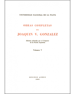 Obras completas de Joaquín V. González: Edición ordenada por el Congreso de la Nación Argentina. Volumen V