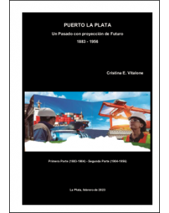 Puerto La Plata. Un pasado con proyección de futuro 1883-1956: Primera parte 1883-1904. Segunda parte 1904-1956