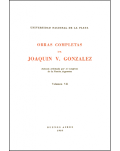 Obras completas de Joaquín V. González: Edición ordenada por el Congreso de la Nación Argentina. Volumen VII