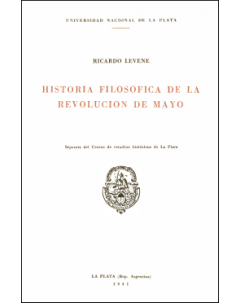 Historia filosófica de la Revolución de Mayo: Separata del Centro de Estudios Históricos de La Plata