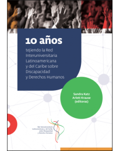 10 años tejiendo la Red Interuniversitaria Latinoamericana y del Caribe sobre Discapacidad y Derechos Humanos