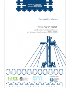 “Videla fue un liberal”: Los tradicionalistas católicos en tiempos de dictadura (1976-1983)