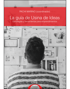 La guía de Usina de Ideas: Estrategias y herramientas para emprendimientos