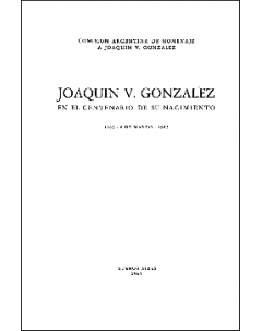 Joaquín V. González en el centenario de su nacimiento: 1863 - 6 de marzo - 1963