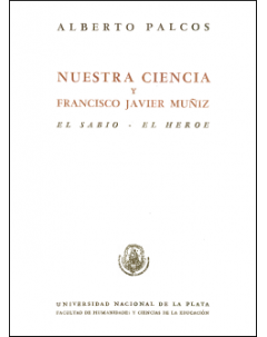 Nuestra ciencia y Francisco Javier Muñiz: El sabio - El héroe