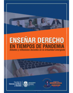 Enseñar Derecho en tiempos de pandemia: Debates y reflexiones docentes en la virtualidad emergente