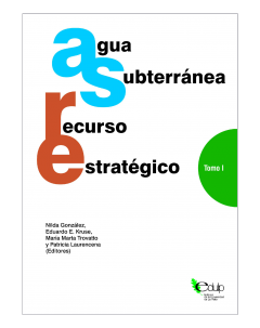 Agua subterránea, recurso estratégico: Tomo I