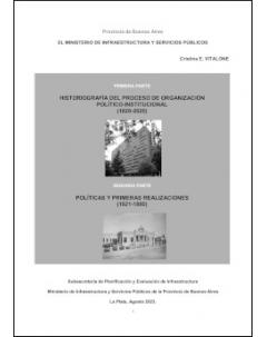 El Ministerio de Infraestructura y Servicios Públicos de la Provincia de Buenos Aires: Historiografía del proceso de organización político-institucional (1820-2020) y Políticas y primeras realizaciones (1821-1880)