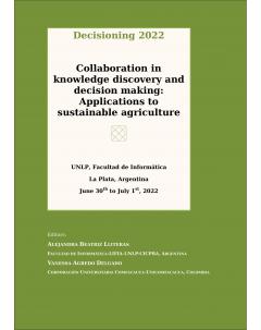 Decisioning 2022: Collaboration in knowledge discovery and decision making: Applications to sustainable agriculture