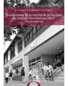 Protagonistas de la historia de la Facultad de Ciencias Económicas-UNLP: Ciclo de entrevistas