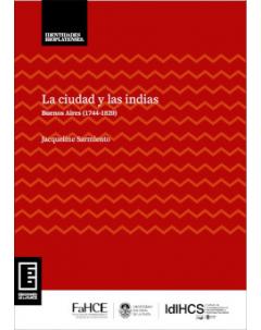 La ciudad y las indias: Buenos Aires (1744-1820)