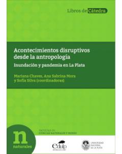 Acontecimientos disruptivos desde la antropología: Inundación y pandemia en La Plata