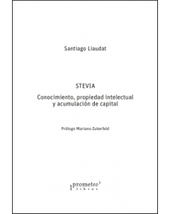 Stevia: Conocimiento, propiedad intelectual y acumulación de capital