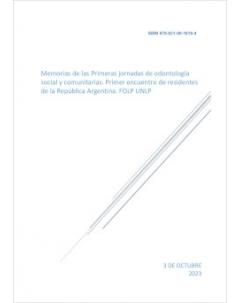 Memorias de las Primeras Jornadas de Odontología Social y Comunitaria. Primer Encuentro de Residentes de la República Argentina. FOLP UNLP