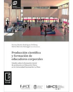 Producción científica y formación de educadores corporales: Estudio sobre la formación inicial de profesores en Educación Física en la Universidad Nacional de La Plata