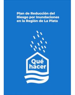 Plan de Reducción del Riesgo por Inundaciones en la Región de La Plata