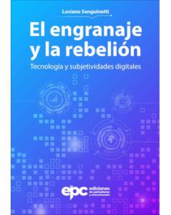 El engranaje y la rebelión: Tecnología y subjetividades digitales