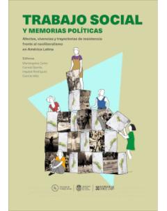 Trabajo social y memorias políticas: Afectos, vivencias y trayectorias de resistencia frente al neoliberalismo en América Latina