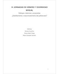 IV Jornadas de Género y Diversidad Sexual: Diálogos, balances y propuestas. ¿Debilitamiento o reacomodamiento del patriarcado?